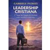 Gabriele Patrizi LEADERSHIP CRISTIANA: I 7 Segni del Vangelo di Giovanni come Scuola di Leadership