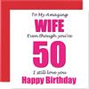 Stuff4 Biglietti auguri divertenti il 50° compleanno la moglie | 50 I Still Love You, Biglietto auguri la moglie del marito 50° compagno compleanno 145mm
