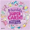 Giunti Psychometrics Unicorni e animali magici. Mandala super carini. Ediz. illustrata