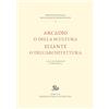 Edizioni di Storia e Letteratura Arcadio o della scultura-Eliante o dell'architettura