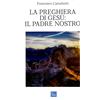 La preghiera di Gesù: il Padre nostro