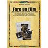 Fare un film... ma anche tv, spot e video per il web.. Il racconto del ciclo produttivo di un audiovisivo, dall'ideazione alla realizzazione alla distribuzione