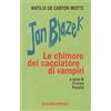 Hypnos Jan Blazek. Le chimere del cacciatore di vampiri