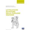 Maggioli Editore Le politiche in favore delle persone anziane