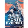 Newton Compton Editori Segreti e misteri del Monte Everest. Un viaggio spettacolare alla scoperta delle insidie della vetta più alta del mondo
