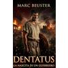 Marc Beuster Dentatus - La nascita di un guerriero: Romanzo storico d'avventura ambientato nell'antica Roma - battaglie epiche, intrighi e eroismo