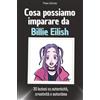 FlipFlop Cosa possiamo imparare da Billie Eilish: 30 lezioni su autenticità, creatività e autostima. Il regalo perfetto per Natale e compleanni per uomini, donne e adolescenti