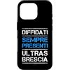 LUMOMIX Ultras Brescia - Diffidati Sempre Presenti Custodia per iPhone 16 Pro