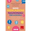 Erickson Nuove indicazioni nazionali per la scuola. Domande e risposte: cosa cambia alla scuola dell'infanzia e nel primo ciclo