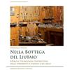 Libreria Musicale Italiana Nella bottega del liutaio | Storia e tecnologia costruttiva degli strumenti a pizzico e ad arco | Per studenti e appassionati di liuteria | Evoluzione storica degli strumenti a corde