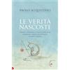 Gabrielli Le verità nascoste. Vangeli apocrifi e conoscenza di sé: Tommaso, Maria Maddalena, Filippo e Giuda