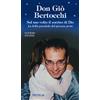 Don Giò Bertocchi. Sul suo volto il sorriso di Dio. La bella parabola del giovane prete