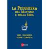 La preghiera del mattino e della sera. Lodi. Ora media. Vespri. Compieta. Ciclo delle quattro settimane