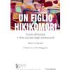 FrancoAngeli Un figlio hikikomori. Come affrontare il ritiro sociale degli adolescenti
