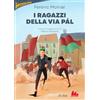 Gallucci Bros I ragazzi della via Pál. Ediz. integrale