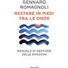 MONDADORI Restare in piedi tra le onde. Manuale di gestione delle emozioni
