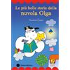 Emme Edizioni Le più belle storie della nuvola Olga. Stampatello maiuscolo. Ediz. a colori