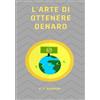 ALEMAR S.A.S. L'arte di ottenere denaro (tradotto)