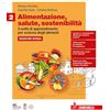 Zanichelli Alimentazione, salute, sostenibilità. Ediz. Rossa. Con 3 unità di apprendimento per Scienza degli alimenti. Per le Scuole superiori. Con e-book. Con espansione online (Vol. 2)