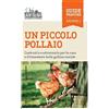 L'INFORMATORE AGRARIO Un piccolo pollaio. Costruirlo e attrezzarlo per la cura e il benessere delle galline ovaiole