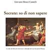 YOUCANPRINT Socrate: so di non sapere. Le idee del filosofo attraverso i dialoghi del suo discepolo Platone