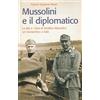 RUBBETTINO Mussolini e il diplomatico. La vita e i diari di Serafino Mazzolini, un monarchico a Salò