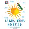 MONDADORI La mia prima estate con il piccolo Bruco Maisazio. Ediz. a colori
