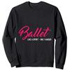 BalletTeeez Ballet Like A Sport Only Harder Funny Ballet Felpa