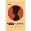 HarperCollins Italia Libro - Angela Alberto - Cleopatra. La Regina Che Sfido Roma E Conquisto L'etern
