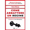 Chiarelettere Libro - Gene Sharp - Come Abbattere Un Regime. Dalla Dittatura Alla Democrazia.