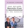 Autopubblicazione - Certificazionece.it Libro - Delaini C. - Manuale Di Uso E Manutenzione Di Una Macchina: Come Rediger
