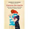 Sperling & Kupfer Libro - Severino Federico - L' Amore Che Merito. Lezioni Per Imparare A Volersi