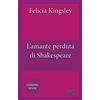 Newton Compton Editori Libro - Felicia Kingsley - L' Amante Perduta Di Shakespeare - Newton Compton Ed