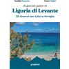 Graphot Libro - Annalisa Porporato / Franco Voglino - A Piccoli Passi In Liguria Di Leva