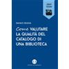 Editrice Bibliografica Libro - Danilo Deana - Come Valutare La Qualita Del Catalogo Di Una Biblioteca