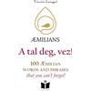 Tempo Al Libro Libro - Lasagni Vittorio - A Tal Deg, Vez! 100 Aemilian Words And Phrases That Y