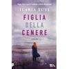 TEA Libro - Ilaria Tuti - Figlia Della Cenere - Tea