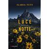 Longanesi Libro - Ilaria Tuti - Luce Della Notte - Longanesi