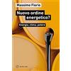 Meltemi Libro - Massimo Fiorio - Nuovo Ordine Energetico? Energia, Clima, Potere - Melt