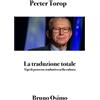 Osimo Bruno Libro - Peeter Torop - La Traduzione Totale. Tipi Di Processo Traduttivo Nella C
