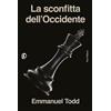Fazi Libro - Emmanuel Todd - La Sconfitta Dell'occidente - Fazi