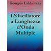 Cerchio della Luna Libro - Georges Lakhovsky - L' Oscillatore A Lunghezze D'onda Multiple - Cerchi