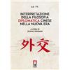 Anteo (Cavriago) Libro - Interpretazione Della Filosofia Diplomatica Cinese Nella Nuova Era - An