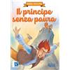 Raffaello Ragazzi Libro - Principe Senza Paura. Ediz. A Colori (Il) - Raffaello Ragazzi