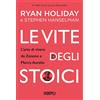 Hoepli Libro - Ryan Holiday / Hanselman Stephen - Le Vite Degli Stoici. L'arte Di Viver