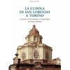 Polistampa Libro - Amelio Fara - La Cupola Di San Lorenzo A Torino. La Struttura, Il Fronte
