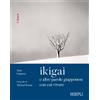 Hoepli Libro - Fujimoto Mari / Buchler David - Ikigai E Altre Parole Giapponesi Con Cui