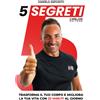 Carlos Libro - Daniele Esposito - 5 Segreti. Trasforma Il Tuo Corpo E Migliora La Tua V
