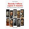 edizioni Dedalo Libro - Bruno D'Amore - Quando L'allievo Supera Il Maestro. Dieci Storie Di Scie