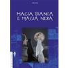 Anguana Edizioni Libro - Papus - Magia Bianca E Magia Nera - Anguana Edizioni